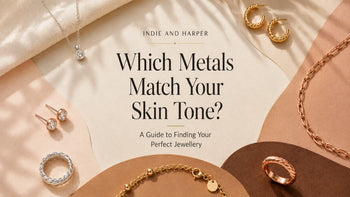 Which Metals Match Your Skin Tone? A Guide to Finding Your Perfect Jewellery